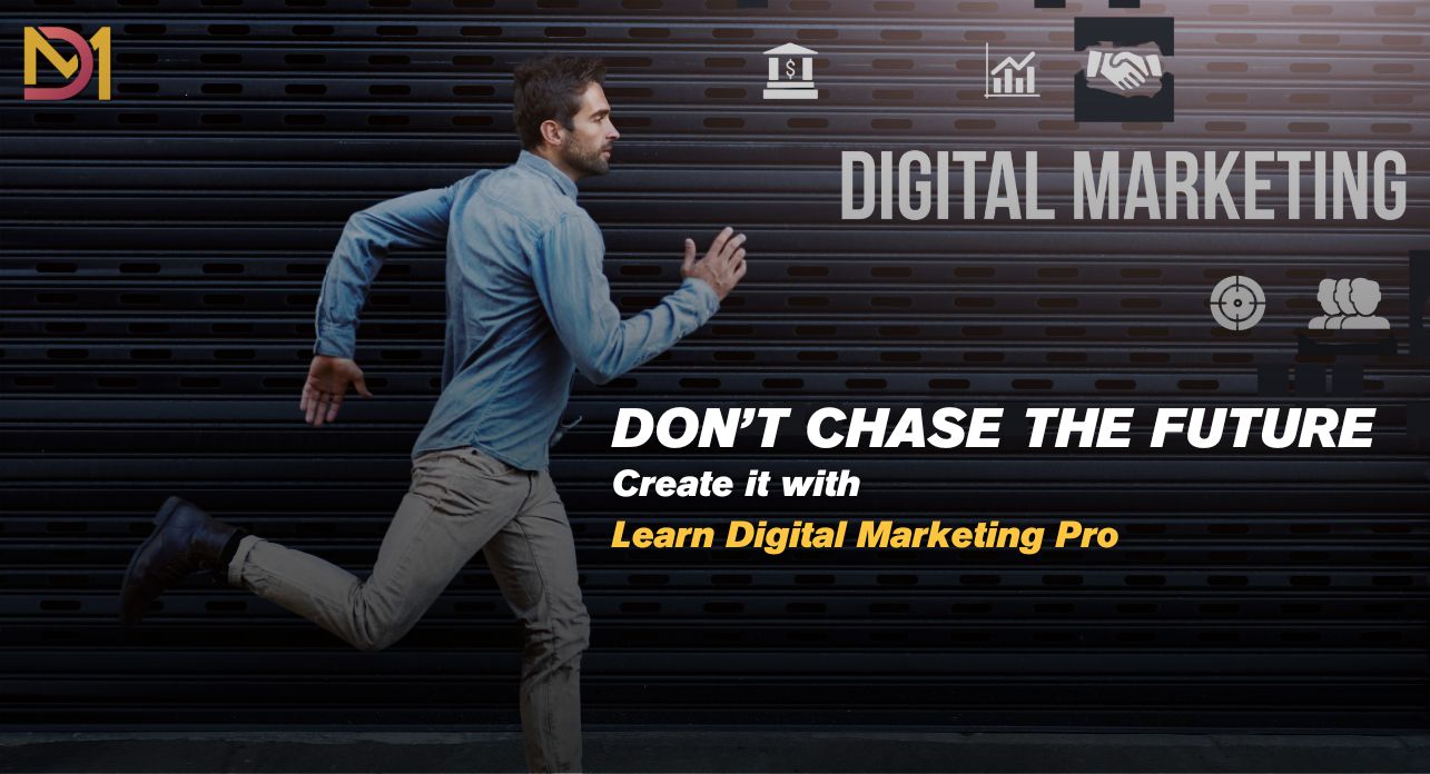 Don’t Chase the Future – Create It with Learn Digital Marketing Pro